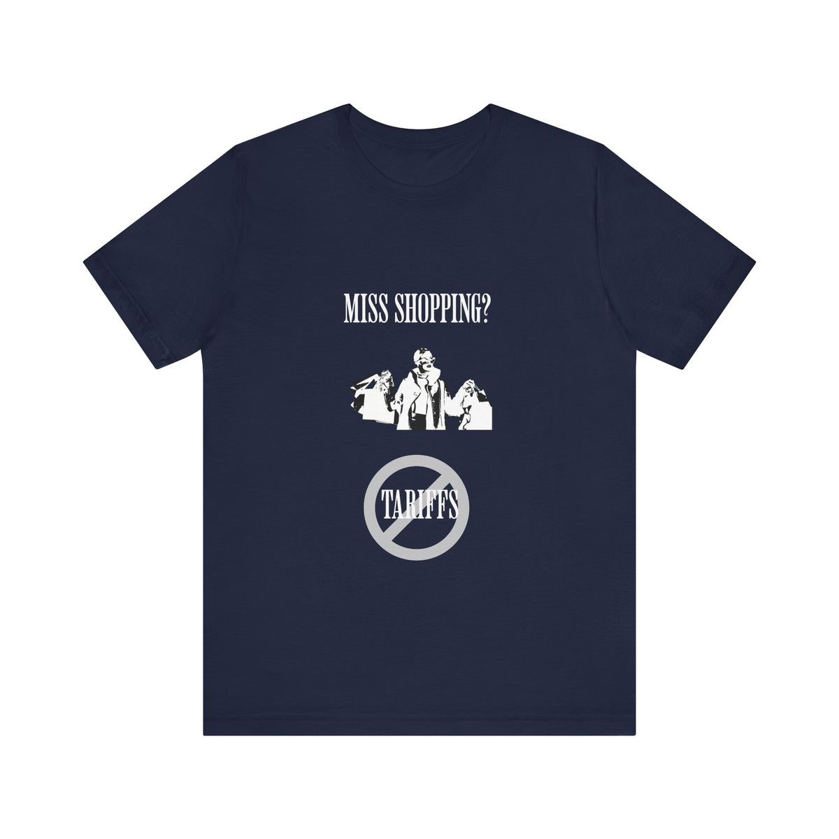 Miss Shopping? - Stop The Tariffs-T-Shirt