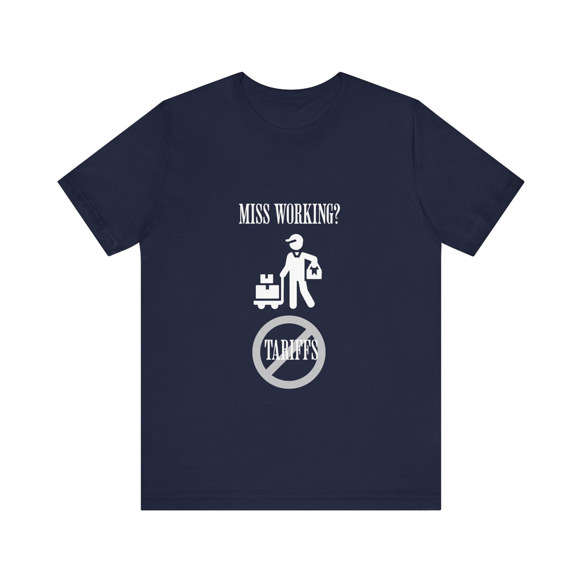 Miss Working? - Stop The Tariffs-T-Shirt