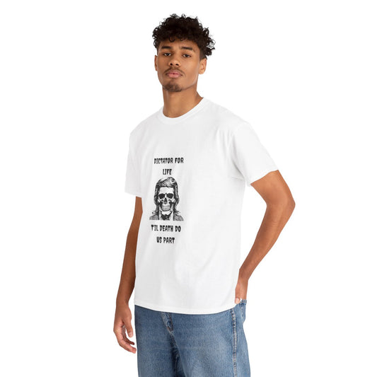Dictator For Life - T-Shirt