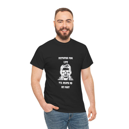 Dictator For Life - T-Shirt