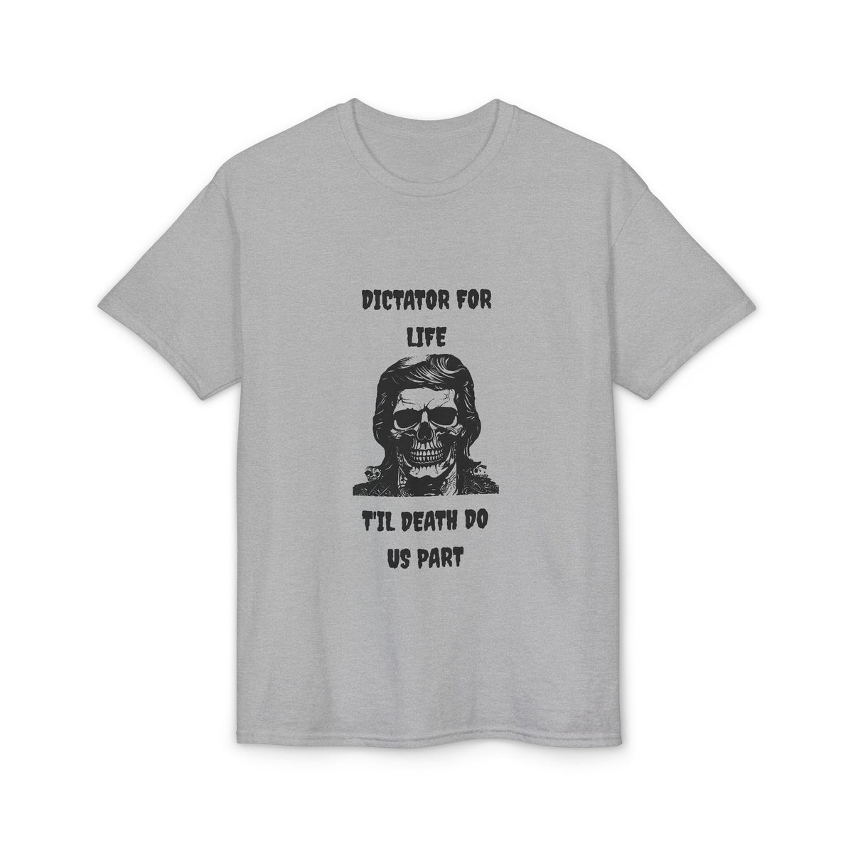 Dictator For Life - T-Shirt