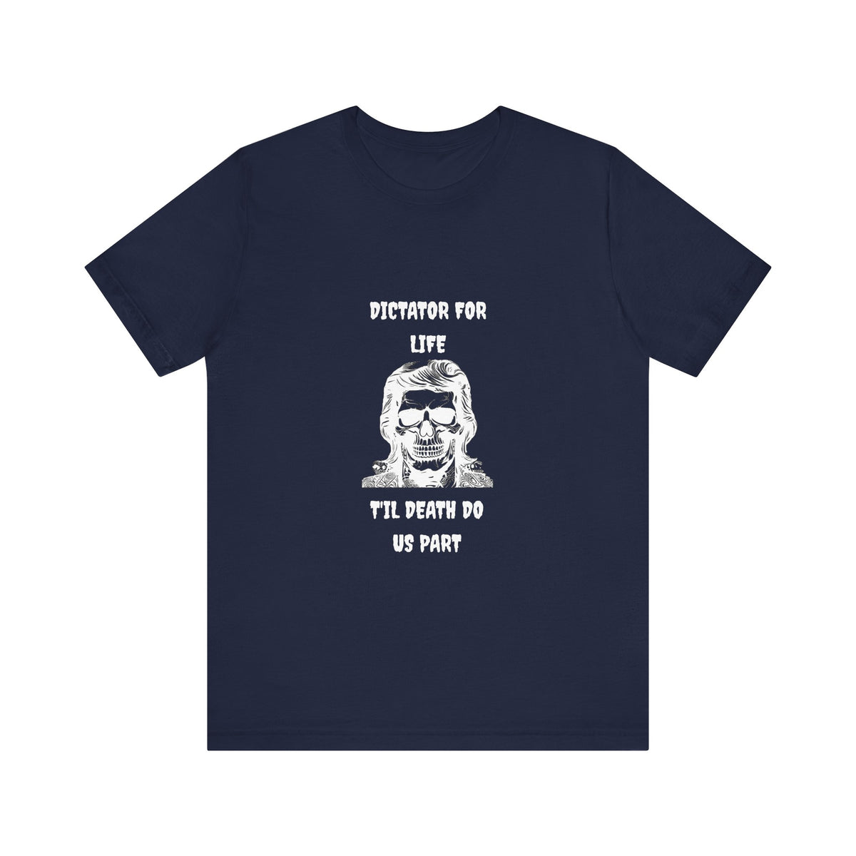 Dictator For Life - T-Shirt