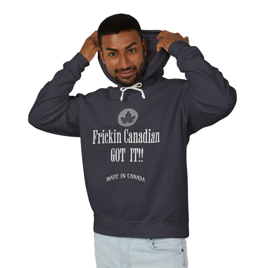Frickin Canadian - Got It!! - Hoodie