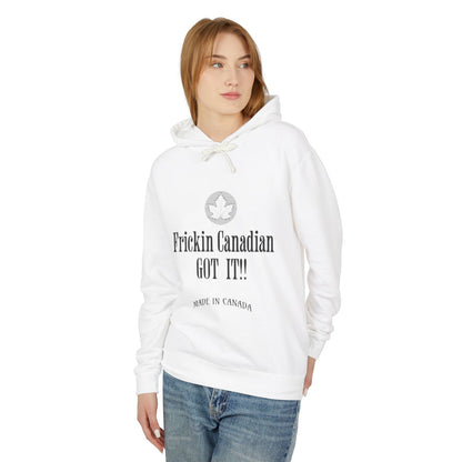 Frickin Canadian - Got It!! - Hoodie