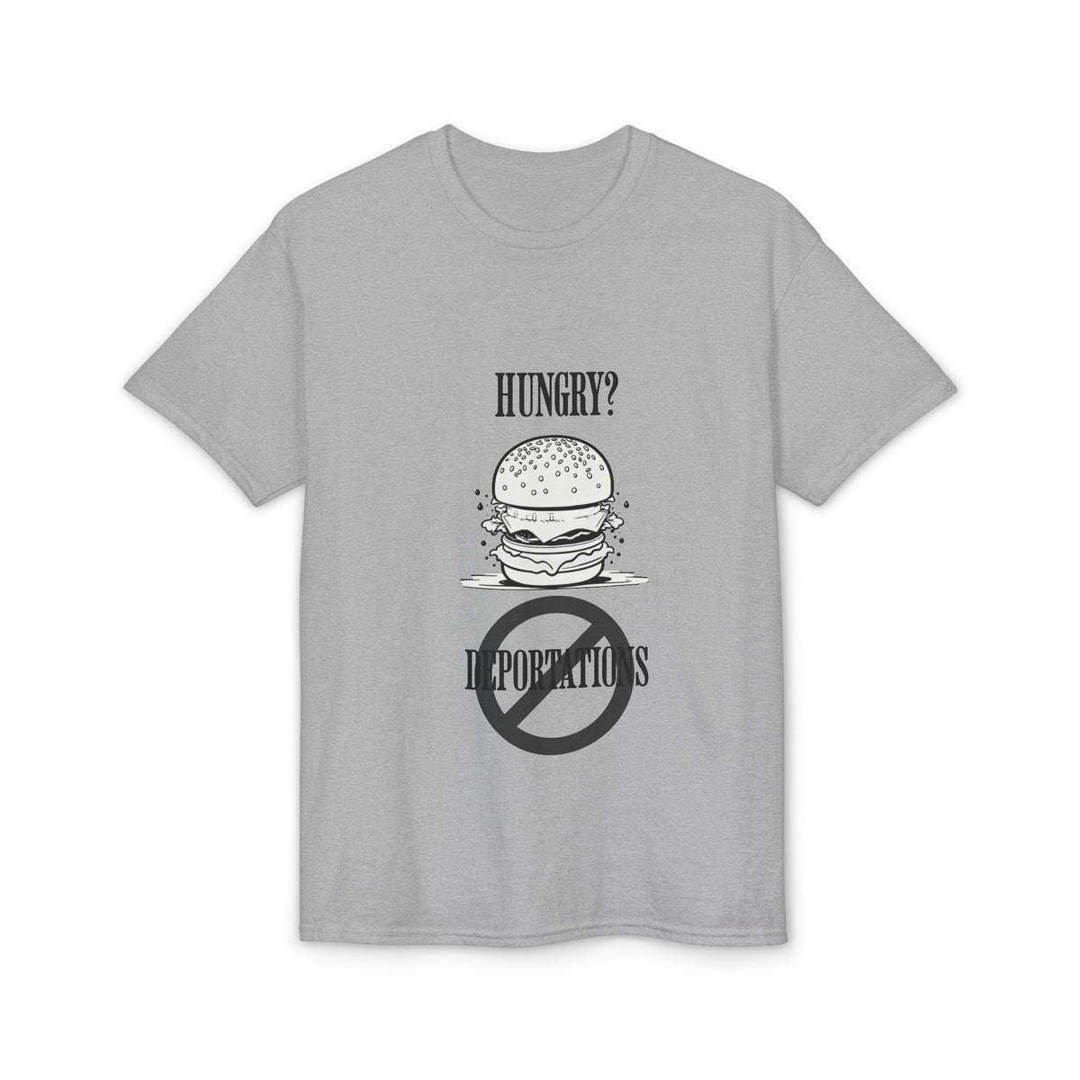 Hungry? - Stop Deportations-T-Shirt