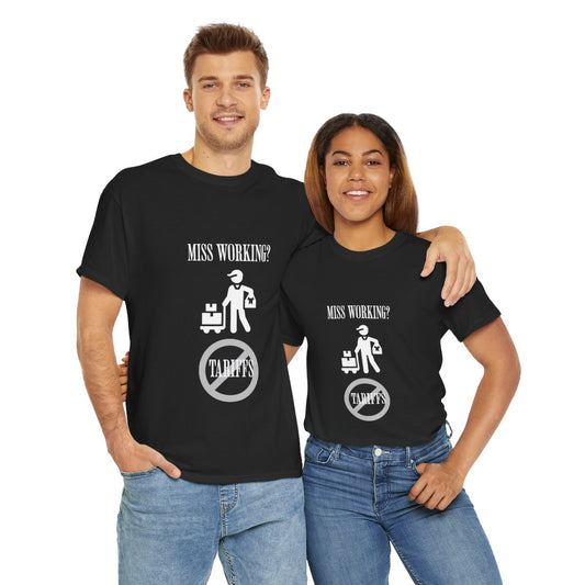 Miss Working? - Stop The Tariffs-T-Shirt