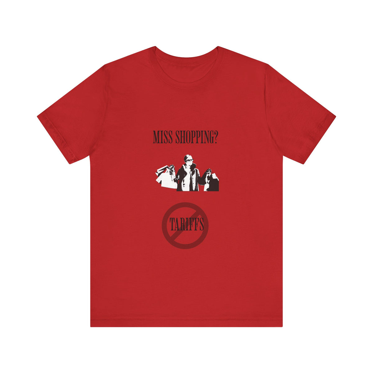 Miss Shopping? - Stop The Tariffs-T-Shirt