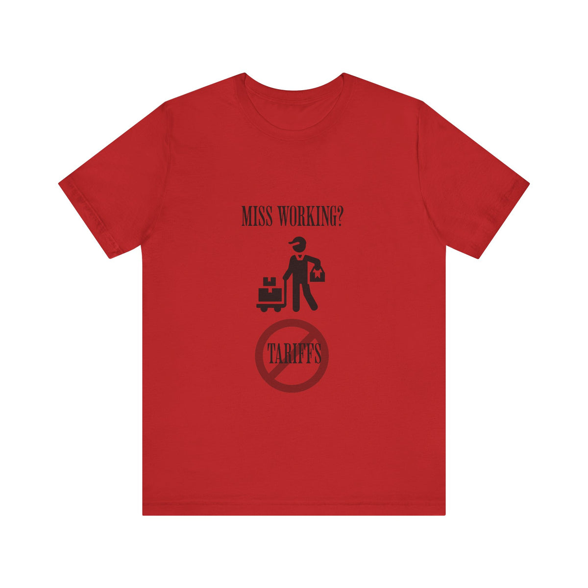 Miss Working? - Stop The Tariffs-T-Shirt